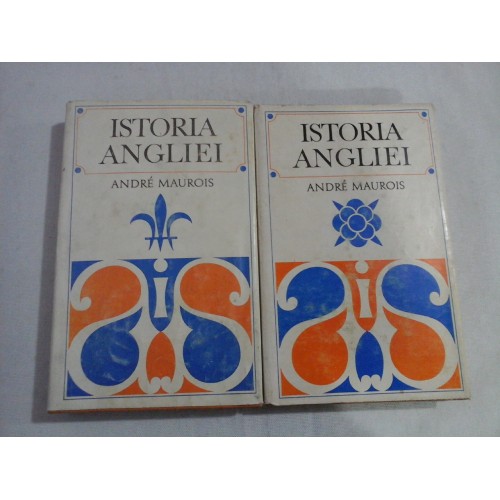 ISTORIA ANGLIEI (2 VOLUME) - ANDRE MAUROIS ISTORIA ANGLIEI (2 VOLUME) - ANDRE MAUROIS